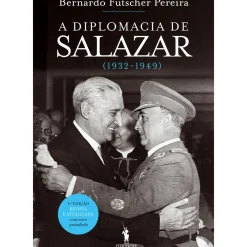 Dom Quixote História E Política > A Diplomacia de Salazar (1932-1949) de Bernardo Futscher Pereira