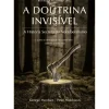 Presença História E Política > A Doutrina Invisível de George Monbiot e Peter Hutchison - A História Secreta do Neoliberalismo