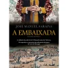 Clube Do Autor A Embaixada de José Manuel Saraiva