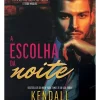 Topseller Romance > A Escolha da Noite de Kendall Ryan