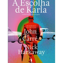 Discount Dom Quixote A Escolha de Karla de Nick Harkaway - Um Romance do Circus de John Le Carré