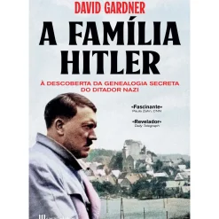 Casa Das Letras Vidas Reais > A Família Hitler de David Gardner - À Descoberta da Genealogia Secreta da Ditadura Nazi