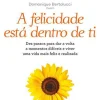 Matéria Prima Desenvolvimento Pessoal > A Felicidade Está Dentro de Ti de Domonique Bertolucci