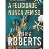 Chá Das Cinco Romance > A Felicidade Nunca Vem Só de Nora Roberts