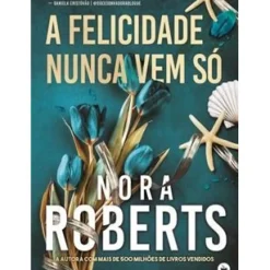 Chá Das Cinco Romance > A Felicidade Nunca Vem Só de Nora Roberts