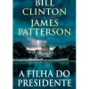 Porto Editora A Filha do Presidente de Bill Clinton e James Patterson