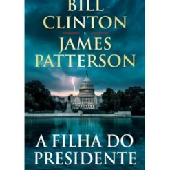 Porto Editora A Filha do Presidente de Bill Clinton e James Patterson