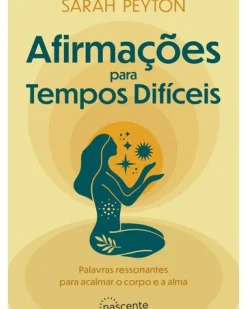Nascente Desenvolvimento Pessoal > Afirmações para Tempos Difíceis de Sarah Peyton