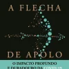 Vogais História E Política > A Flecha de Apolo de Nicholas A. Christakis - O Impacto Profundo e Duradouro da Covid-19 no Nosso Modo de Vida