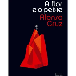 Hot Companhia Das Letras A Flor e o Peixe de Afonso Cruz