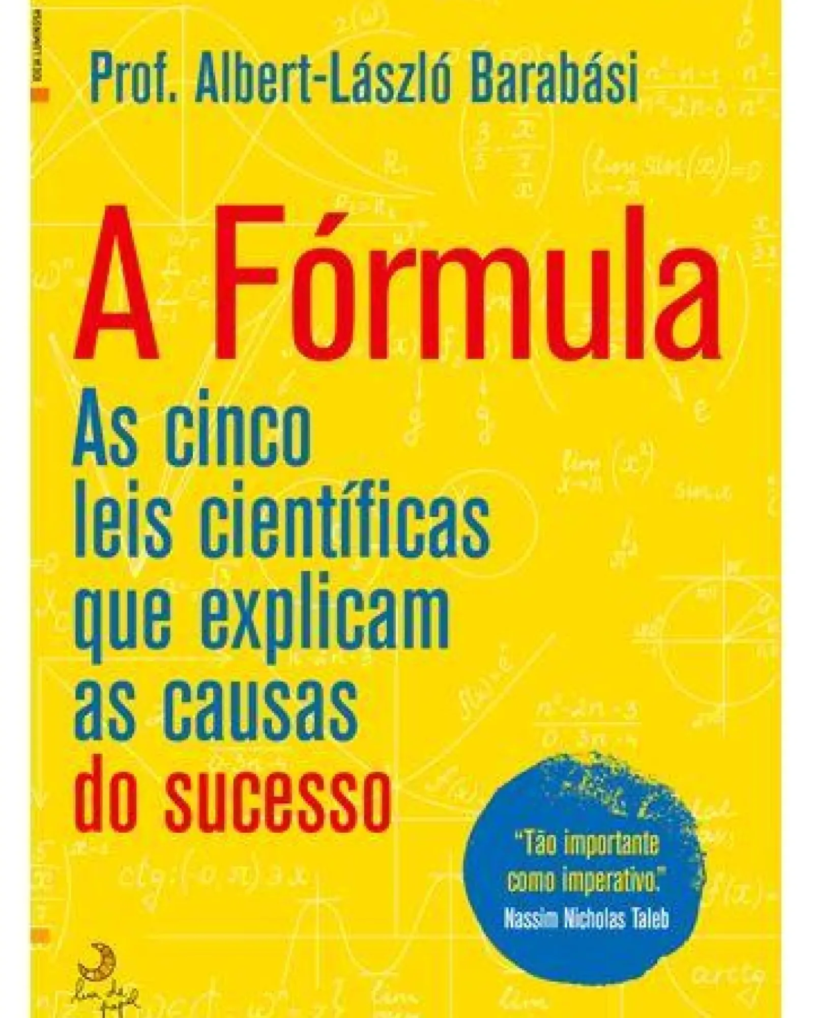 Lua De Papel Desenvolvimento Pessoal > A Fórmula de Albert-László Barabási - As Cinco Leis Científicas que Explicam as Causas do Sucesso