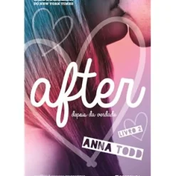 Presença Desenvolvimento Pessoal > After - Livro 2 de Anna Todd - Depois da Verdade