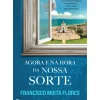 Casa Das Letras Policial > Agora e na Hora da Nossa Sorte de Francisco Moita Flores