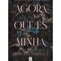 Topseller Romance > Agora que És Minha de Morgan Bridges - Possessing Her - Livro Dois