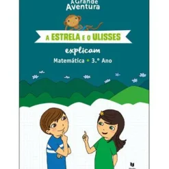 Texto 1º Ciclo > A Grande Aventura - A Estrela e o Ulisses Explicam - Matemática 3.º Ano de Henriqueta Gonçalves