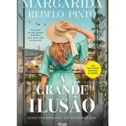 New Alma Dos Livros A Grande Ilusão de Margarida Rebelo Pinto - Tudo Era Perfeito Até Deixar de Ser