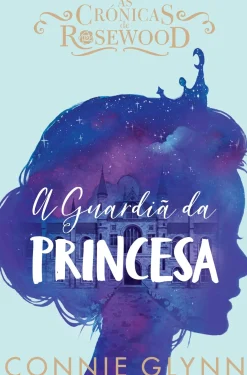 Oficina Do Livro Coleções Juvenis > A Guardiã da Princesa de Connie GlynnAs Crónicas de Rosewood