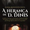 Clube Do Autor Romance Histórico > A Herança de D. Dinis de Maria Antonieta Costa