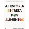 Discount Casa Das Letras A História Secreta dos Alimentos de Matt Siegel