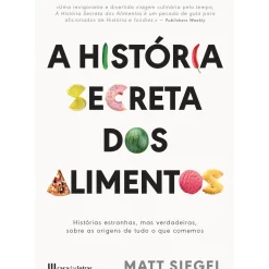 Discount Casa Das Letras A História Secreta dos Alimentos de Matt Siegel