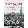 Dom Quixote História E Política > A Hora dos Lobos de Harald Jähner