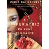 Presença Romance Histórico > A Imperatriz da Lua Brilhante de Weina Dai Randel