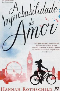 New Asa A Improbabilidade do Amor de Hannah Rothschild