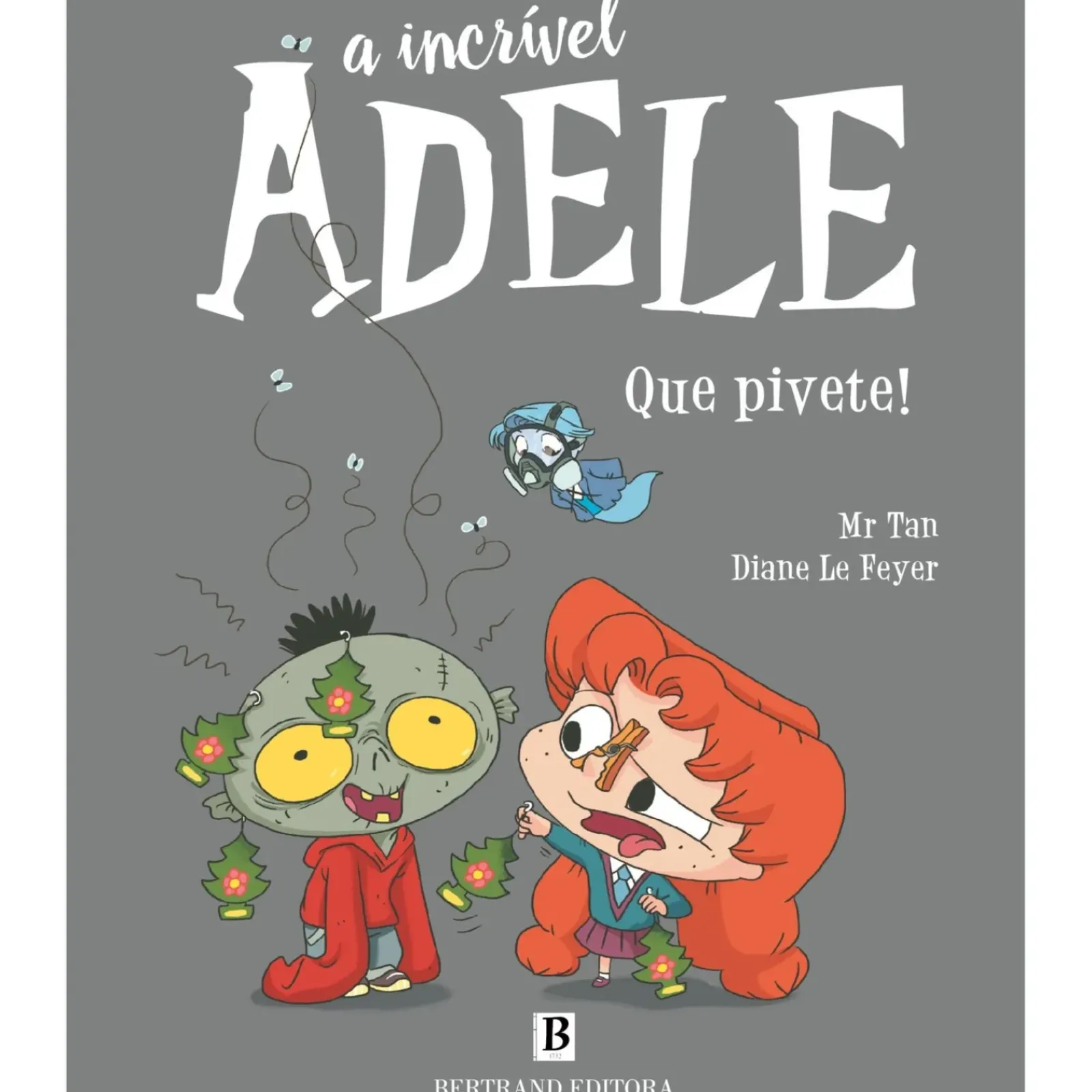 Bertrand Editora Coleções Infantis > A Incrível Adele - Nº 11: que Pivete! de Mr. Tan e Miss Prickly