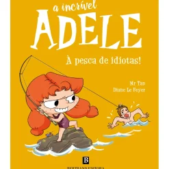 Bertrand Coleções Infantis > A Incrível Adele - à Pesca de Idiotas! de Mr. Tan e Diane Le Feyer - Livro 12