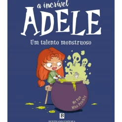 Bertrand Coleções Infantis > A Incrível Adele - um Talento Monstruoso de Mr. Tan e Miss Prickly