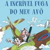 Porto Editora Coleções Juvenis > A Incrível Fuga do Meu Avô de David Walliams