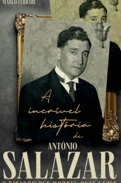 Objectiva Vidas Reais > A Incrível História de António Salazar de Marco Ferrari - O Ditador que Morreu Duas Vezes