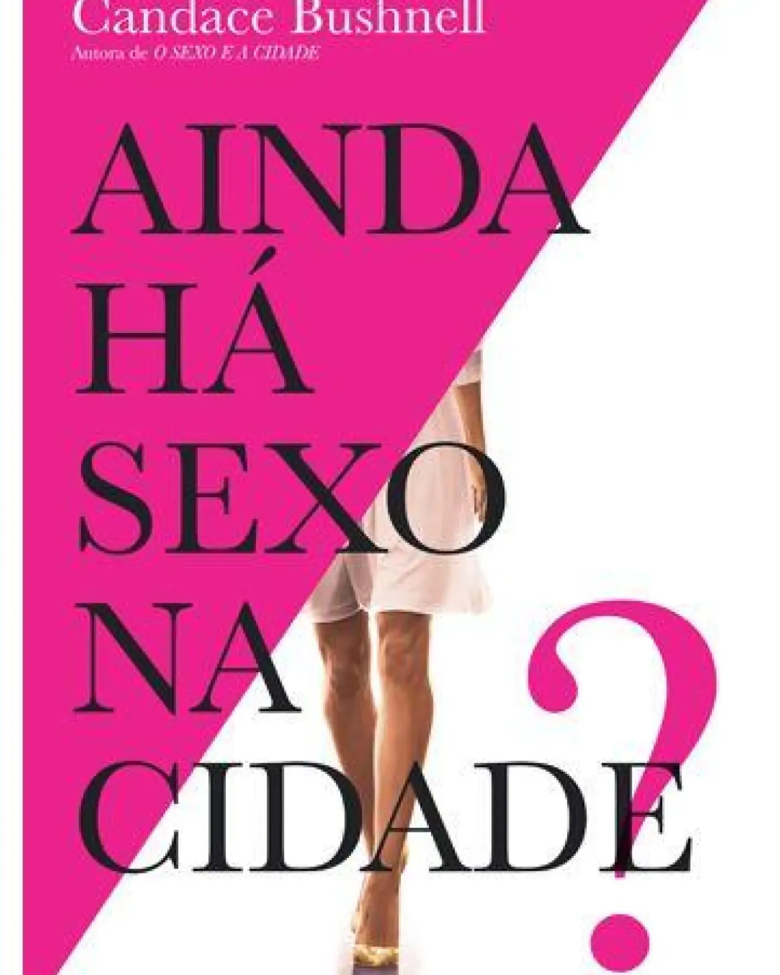 Quinta Essência Romance > Ainda Há Sexo na Cidade? de Candace Bushnell