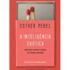 New Presença A Inteligência Erótica de Esther Perel - Como Fazer Renascer o Desejo nas Relações Amorosas