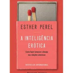 New Presença A Inteligência Erótica de Esther Perel - Como Fazer Renascer o Desejo nas Relações Amorosas