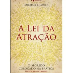 Albatroz Desenvolvimento Pessoal > A Lei da Atração de Michael J. Losier