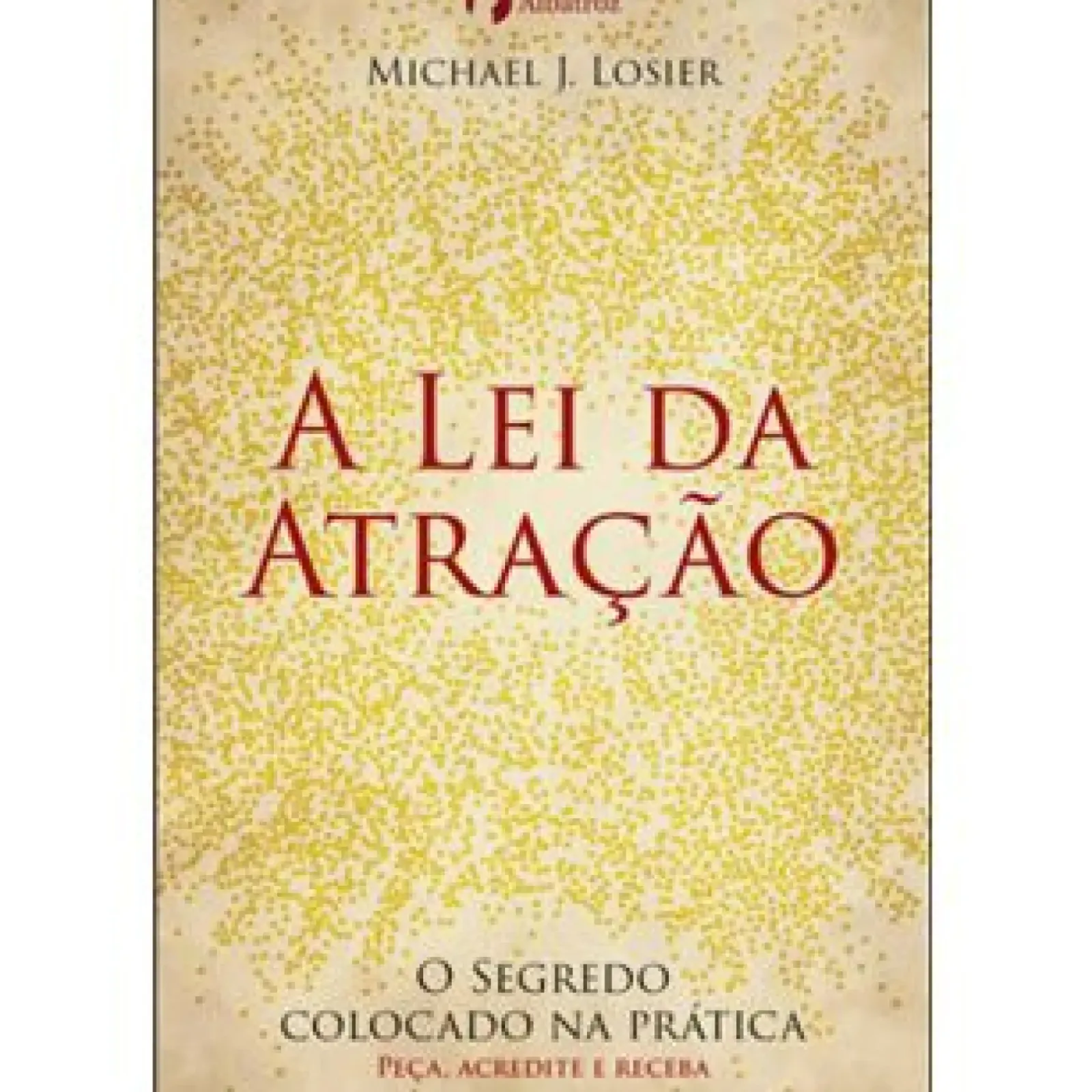 Albatroz Desenvolvimento Pessoal > A Lei da Atração de Michael J. Losier