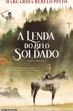 Discount Clube Do Autor A Lenda do Belo Soldado de Margarida Rebelo Pinto