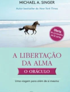 Nascente Espiritualidade > A Libertação da Alma - o Oráculo de Michael A. Singer