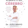 Best Casa Das Letras Alimente o seu Cérebro de Dr. João Bravo