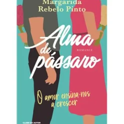 Clube Do Autor Romance > Alma de Pássaro de Margarida Rebelo Pinto