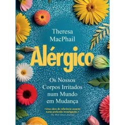Casa Das Letras Saúde E Bem Estar > Alérgico - os Nossos Corpos Irritados Num Mundo em Mudança de Theresa McPhail