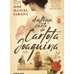 New Clube Do Autor A Última Carta de Carlota Joaquina de José Manuel Saraiva