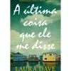 Porto Editora Policial > A Última Coisa que Ele Me Disse de Laura Dave