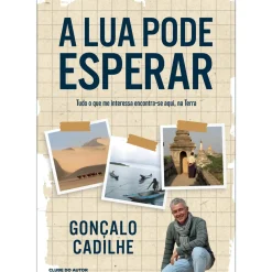Clube Do Autor Romance > A Lua Pode Esperar de Gonçalo Cadilhe