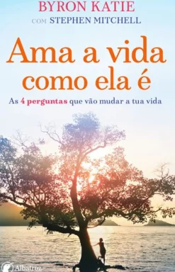 New Albatroz Ama a Vida Como Ela é de Byron Katie e Stephen Mitchell