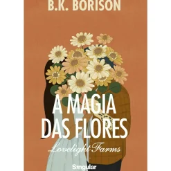 Singular Young Adult > A Magia das Flores de B.K. Borison - Livro 2