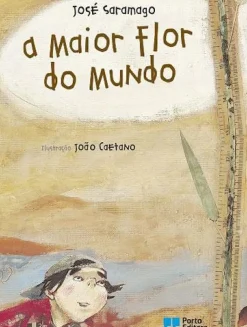 Hot Porto Editora A Maior Flor do Mundo de José Saramago