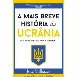 Dom Quixote História E Política > A Mais Breve História da Ucrânia de José Milhazes - Dos Príncipes de KYIV a Zelensky