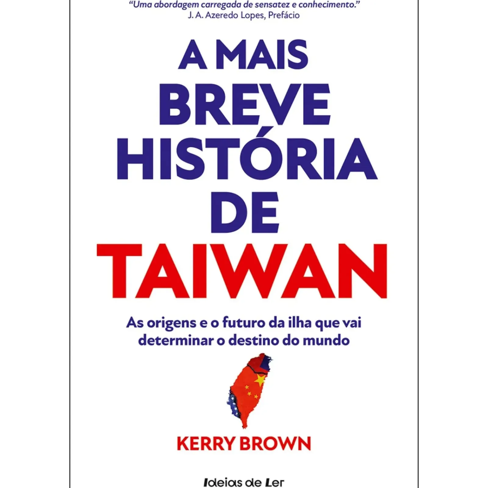Online Ideias De Ler A Mais Breve História de Taiwan de Kerry Brown - As Origens e o Futuro da Ilha que Vai Determinar o Destino do Mundo